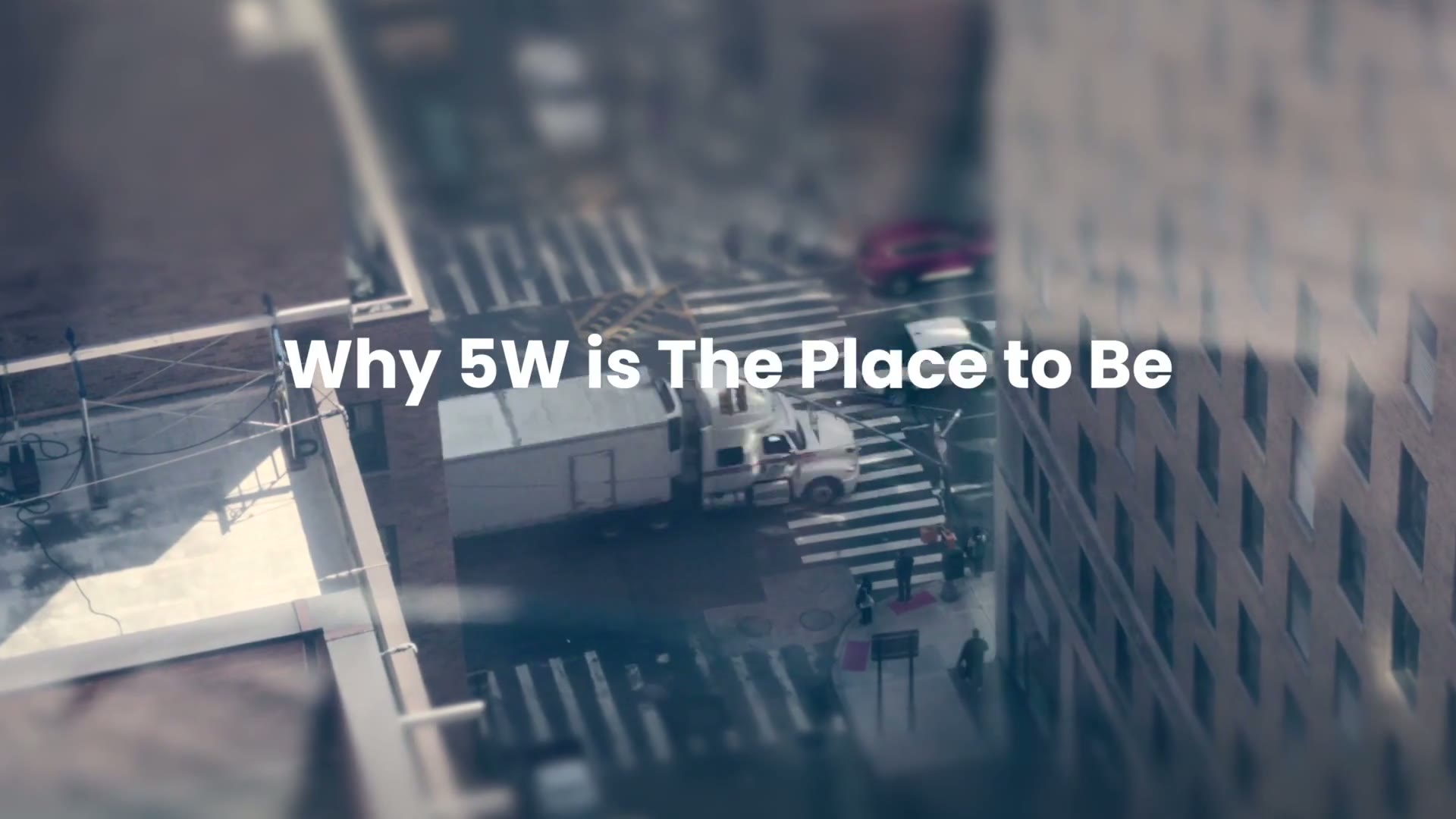 Why 5W is the place to be