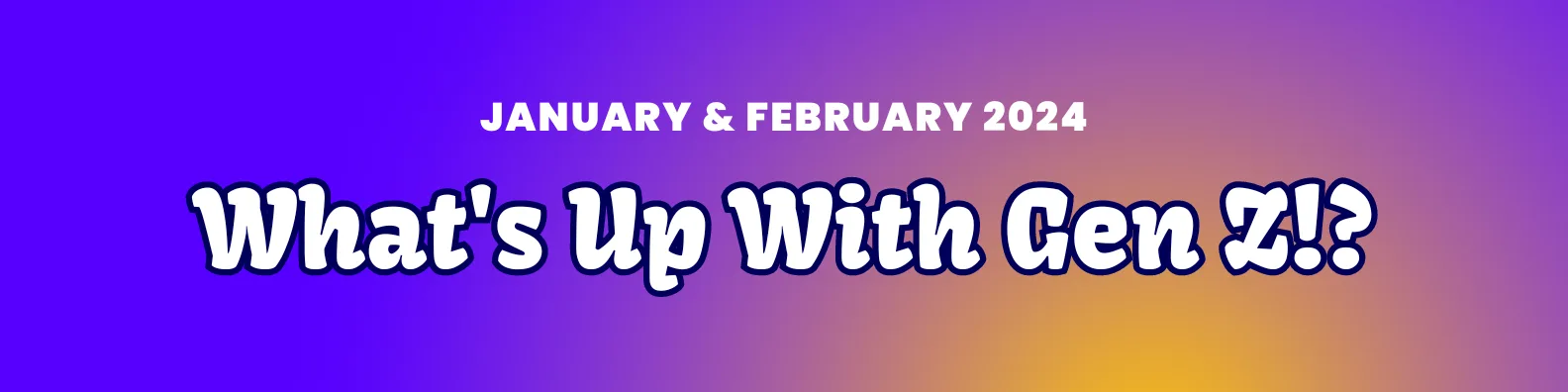 genz blog banner for january and february 2024
