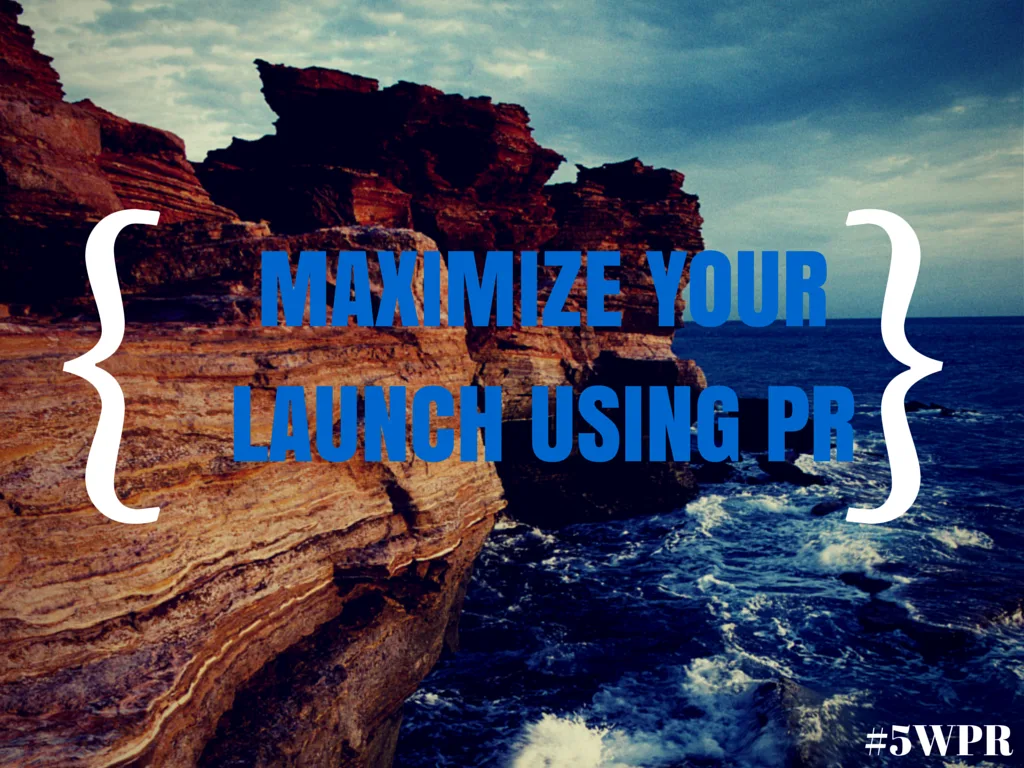 how pr can help you really launch your business