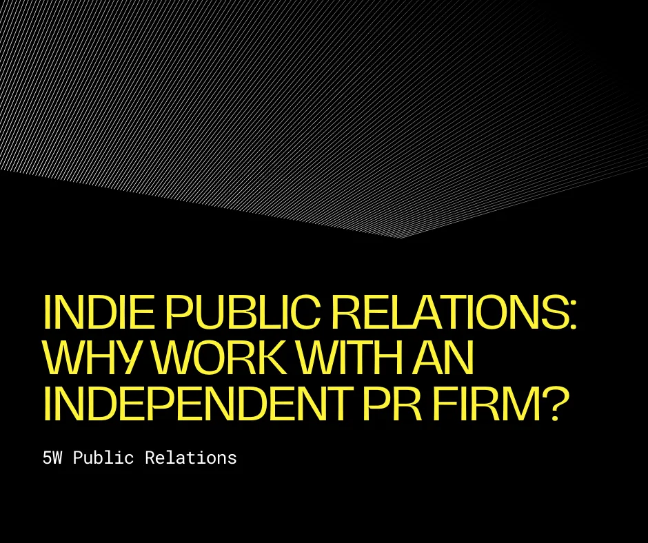 indie public relations why work with an independent pr firm