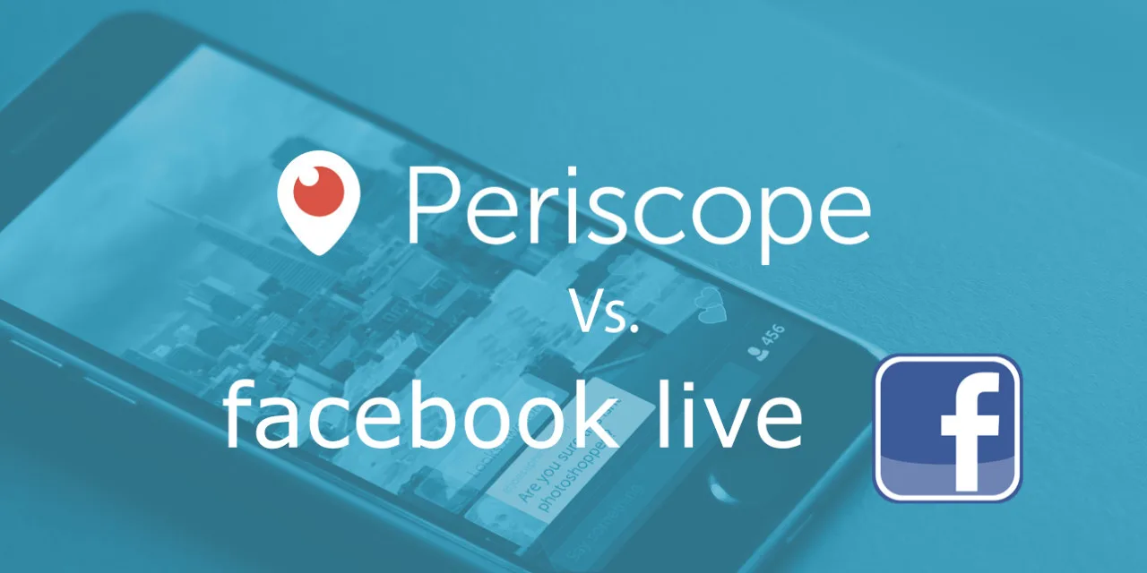 periscope versus facebook live streaming comparison